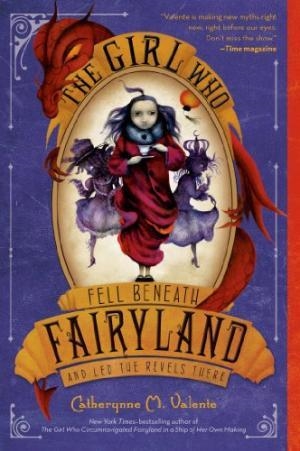 FAIRYLAND 2: THE GIRL WHO FELL BENEATH FAIRYLAND | 9781250034120 | CATHERYNNE M. VALENTE