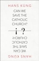CAN WE SAVE THE CATHOLIC CHURCH? | 9780007522026 | HANS KéNG