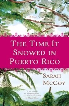 TIME IT SNOWED IN PUERTO RICO, THE | 9780307460172 | SARAH MCCOY