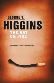 RAT ON FIRE | 9781409137542 | GEORGE V. HIGGINS