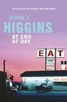 AT END OF DAY | 9781409138198 | GEORGE V. HIGGINS