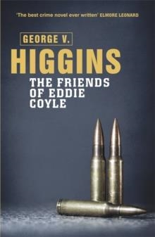 FRIENDS OF EDDIE COYLE | 9781409127628 | GEORGE V. HIGGINS