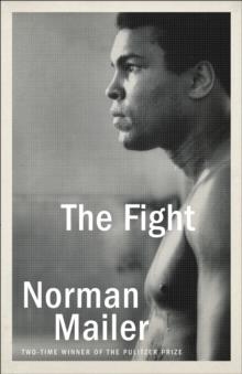 FIGHT, THE | 9780812986129 | NORMAN MAILER