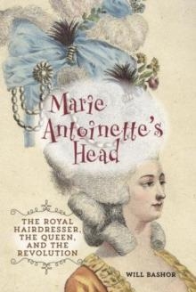 MARIE ANTOINETTE'S HEAD | 9780762791538 | WILL BASHOR