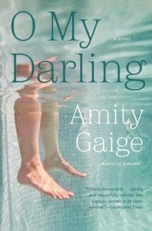 O MY DARLING | 9781455553563 | AMITY GAIGE