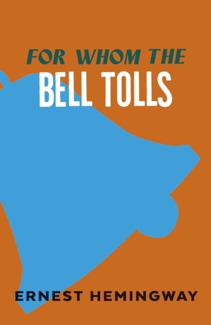 FOR WHOM THE BELL TOLLS | 9780099289821 | ERNEST HEMINGWAY