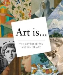 ART IS... | 9781419711251 | THE METROPOLITAN MUSEUM OF ART