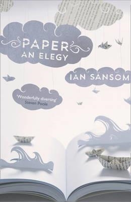 PAPER: AN ELEGY | 9780007480272 | IAN SANSOM