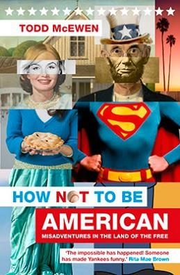 HOW NOT TO BE AMERICAN | 9781908526571 | TOD MCEWEN