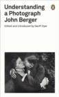 UNDERSTANDING A PHOTOGRAPH | 9780141392028 | JOHN BERGER