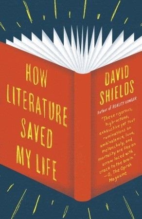 HOW LITERATURE SAVED MY LIFE | 9780345802729 | DAVID SHIELDS