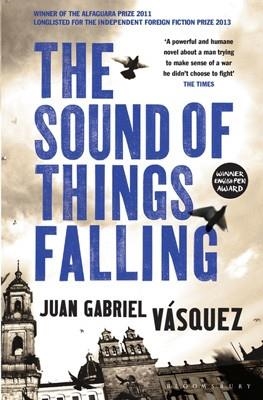 SOUND OF THINGS FALLING, THE | 9781408831618 | JUAN GABRIEL VASQUEZ