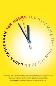 168 HOURS: YOU HAVE MORE TIME THAN YOU THINK | 9781591844105 | LAURA VANDERKAM