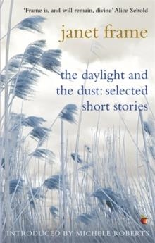 DAYLIGHT AND THE DUST, THE | 9781844084623 | JANET FRAME