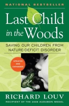 LAST CHILD IN THE WOODS:SAVING OUR CHILDREN FROM | 9781565126053 | RICHARD LOUV