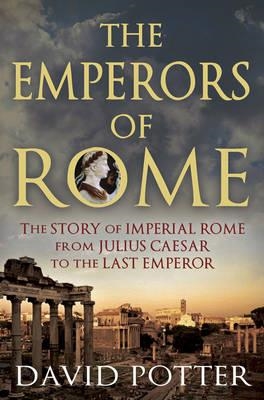 EMPERORS OF ROME, THE | 9781780877501 | DAVID POTTER
