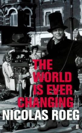 THE WORLD IS EVER CHANGING | 9780571264933 | NICOLAS ROEG