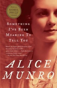 SOMETHING I'VE BEEN MEANING TO TELL YOU | 9780375707483 | ALICE MUNRO