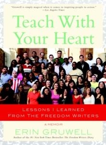 TEACH WITH YOUR HEART | 9780767915847 | ERIN GRUWELL