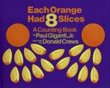EACH ORANGE HAS THREE SLICES | 9780688104283
