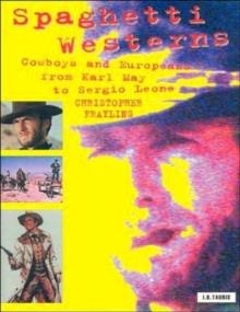 SPAGHETTI WESTERNS: COWBOYS AND EUROPEANS FROM KA | 9781845112073 | CHRISTOPHER FRAYLING