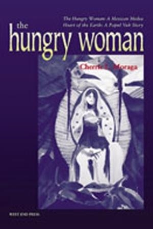 HUNGRY WOMAN, THE | 9780970534408 | CHERRIE MORAGA