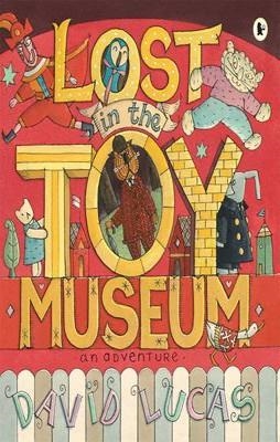 LOST IN THE TOY MUSEUM | 9781406332063 | DAVID LUCAS