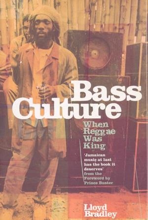 BASS CULTURE WHEN REGGAE WAS KING | 9780140237634 | LLOYD BRADLEY