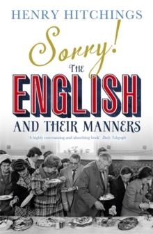 SORRY! THE ENGLISH AND THEIR MANNERS | 9781848546677 | HENRY HITCHINGS
