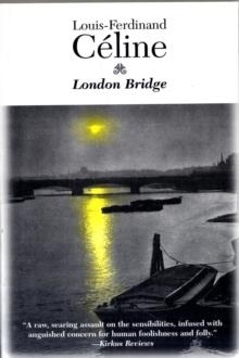 LONDON BRIDGE | 9781564781758 | LOUIS-FERDINAND CELINE