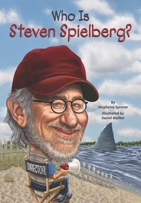 WHO IS STEVEN SPIELBERG? | 9780448479354 | STEPHANIE SPINNER