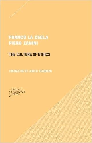 THE CULTURE OF ETHICS | 9780984201044 | FRANCO LA CECLA