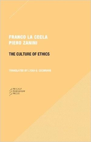 THE CULTURE OF ETHICS | 9780984201044 | FRANCO LA CECLA