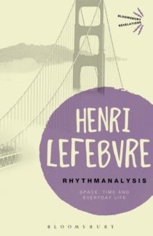 RHYTHMANALYSIS: SPACE, TIME | 9781472507167 | HENRI LEFEBVRE