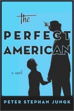 PERFECT AMERICAN, THE | 9781590515778 | PETER STEPHAN JUNGK