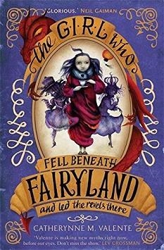 GIRL WHO FELL BENEATH FAIRYLAND AND LED THE RE | 9781472108104 | CATHERYNNE M. VALENTE