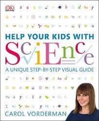 HELP YOUR KIDS WITH SCIENCE : A UNIQUE STEP-BY-STEP VISUAL GUIDE | 9781409383468 | CAROL VORDERMAN