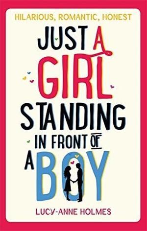 JUST A GIRL STANDING IN FRONT OF A BOY | 9780751547658 | LUCY-ANNE HOLMES