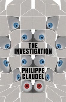 INVESTIGATION, THE | 9780857051578 | PHILIPPE CLAUDEL