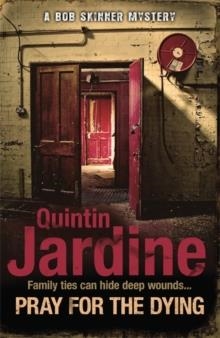PRAY FOR THE DYING | 9780755357000 | QUINTIN JARDINE