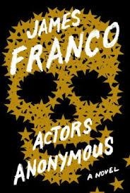 ACTORS ANONYMOUS | 9780544114531 | JAMES FRANCO