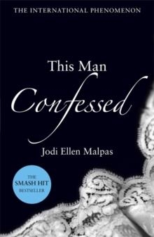 THIS MAN CONFESSED | 9781409151524 | JODI ELLEN MALPAS