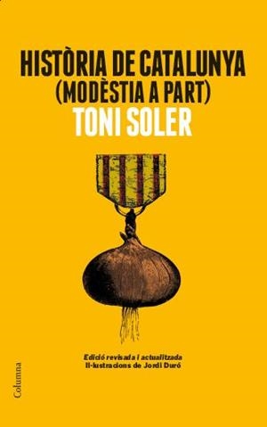 HISTORIA DE CATALUNYA (MODESTIA A PART) | 9788466418225 | Soler, Toni
