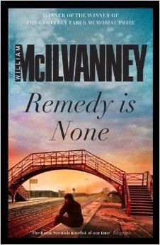 REMEDY IS NONE | 9781782113041 | WILLIAM MCILVANNEY