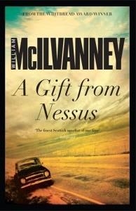A GIFT FROM NESSUS | 9781782113034 | WILLIAM MCILVANNEY