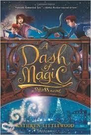 DASH OF MAGIC, A | 9780062084309 | KATHRYN LITTLEWOOD
