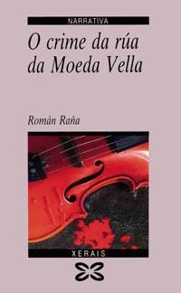 O CRIME DA RUA DA MOEDA VELLA | 9788475074245 | ROMAN RAÑA