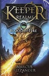 BLOOD AND FIRE (KEEPER OF THE REALMS BOOK 3) | 9780141339795 | MARCUS ALEXANDER