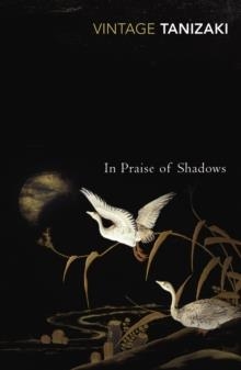 IN PRAISE OF THE SHADOWS | 9780099283577 | JUNICHIRO TANIZAKI