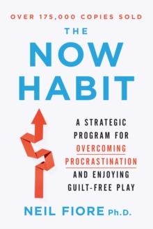 NOW HABIT:A STRATEGIC PROGRAM FOR OVERCOMING | 9781585425525 | NEIL FIORE